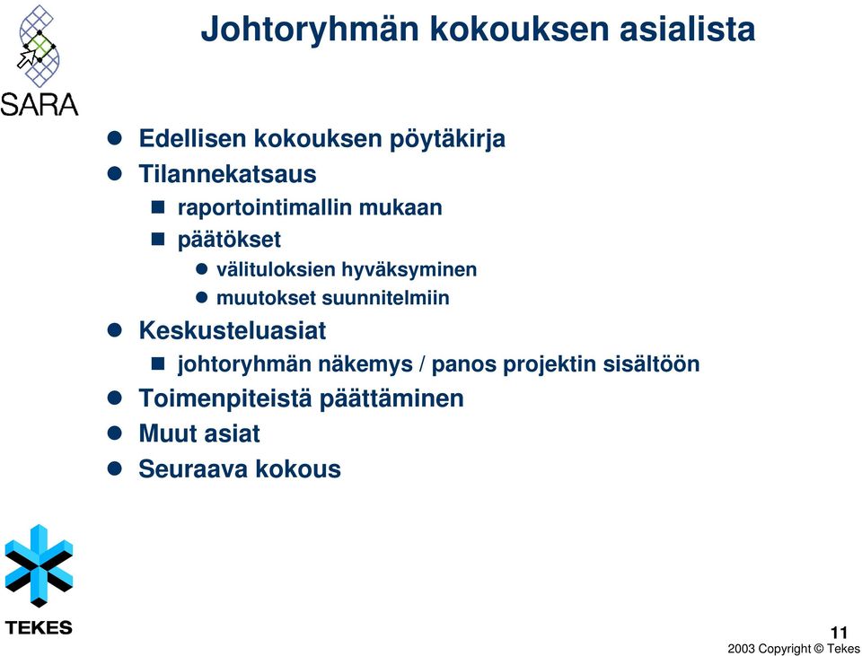 hyväksyminen muutokset suunnitelmiin Keskusteluasiat johtoryhmän