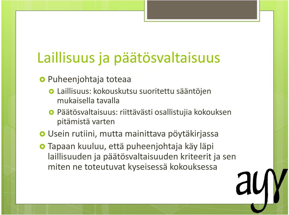 varten Usein rutiini, mutta mainittava pöytäkirjassa Tapaan kuuluu, että puheenjohtaja käy