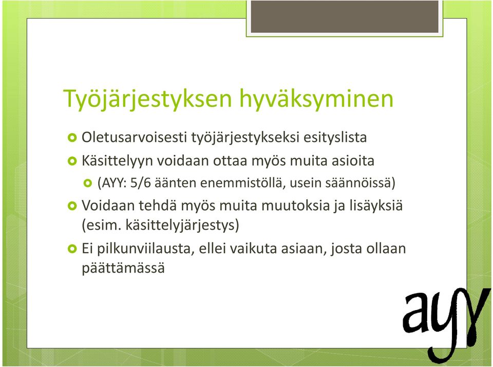 usein säännöissä) Voidaan tehdä myös muita muutoksia ja lisäyksiä (esim.