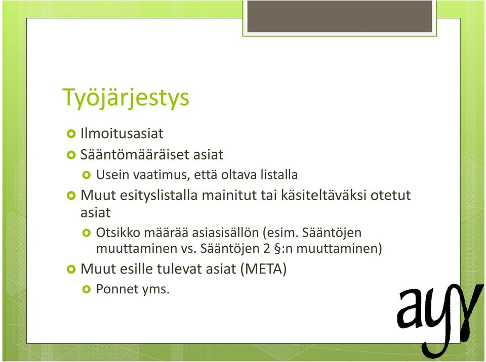 otetut asiat Otsikko määrää asiasisällön (esim.