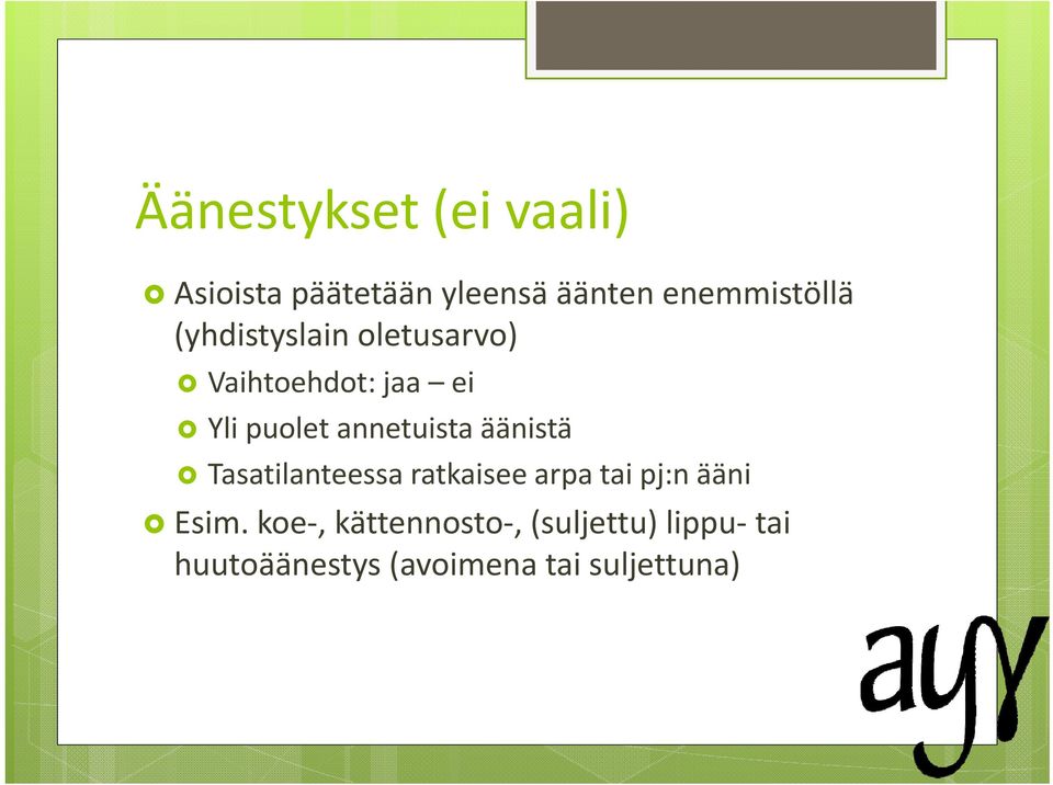 puolet annetuista äänistä Tasatilanteessa ratkaisee arpa tai pj:n
