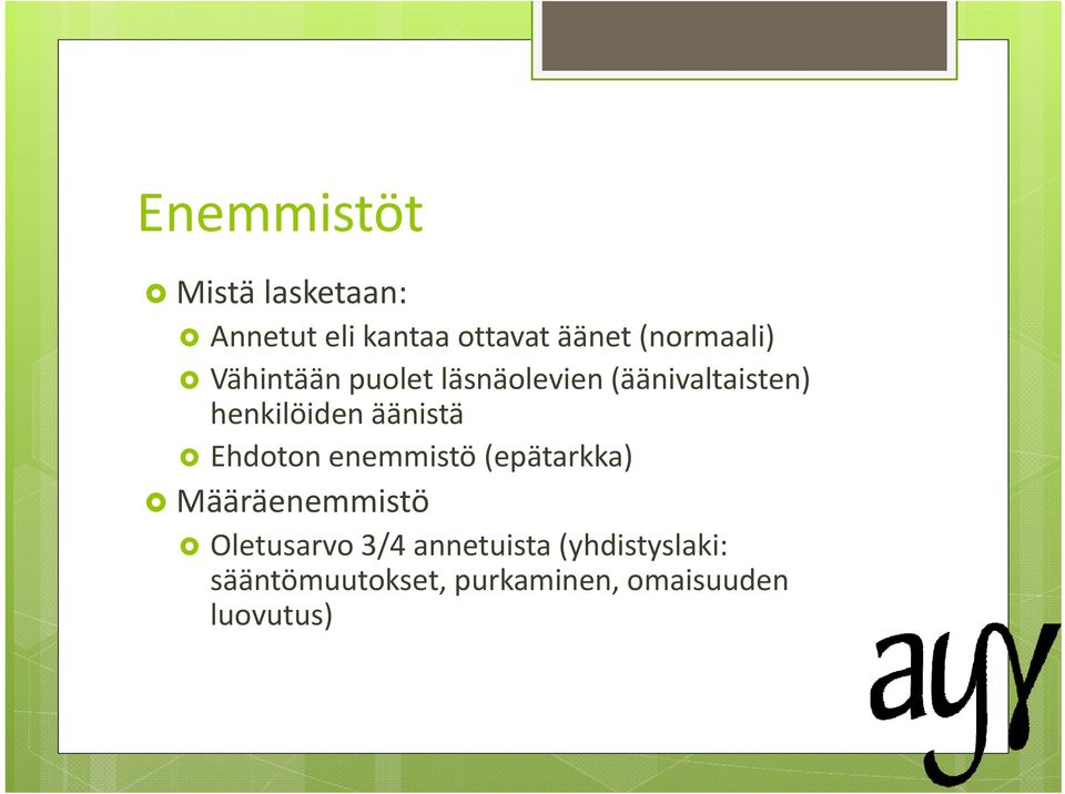henkilöiden äänistä Ehdoton enemmistö (epätarkka) Määräenemmistö