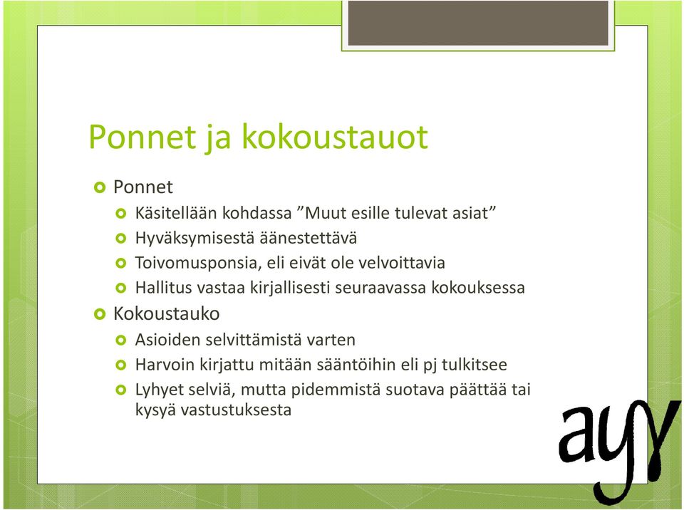 seuraavassa kokouksessa Kokoustauko Asioiden selvittämistä varten Harvoin kirjattu mitään