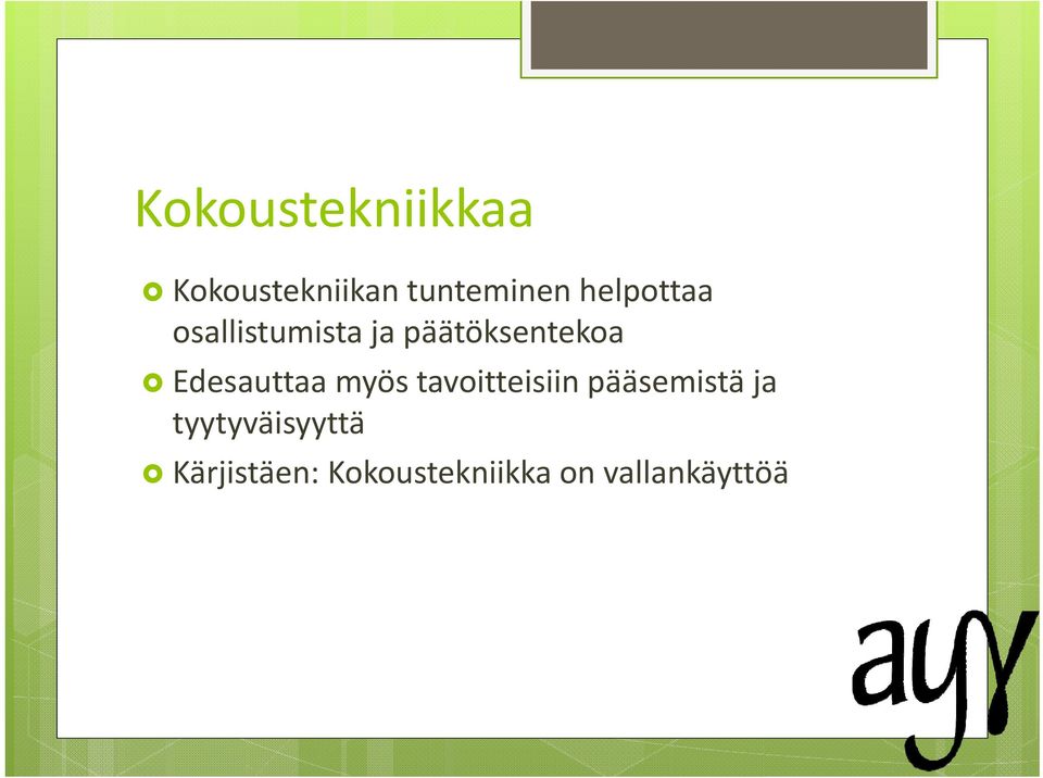 Edesauttaa myös tavoitteisiin pääsemistä ja