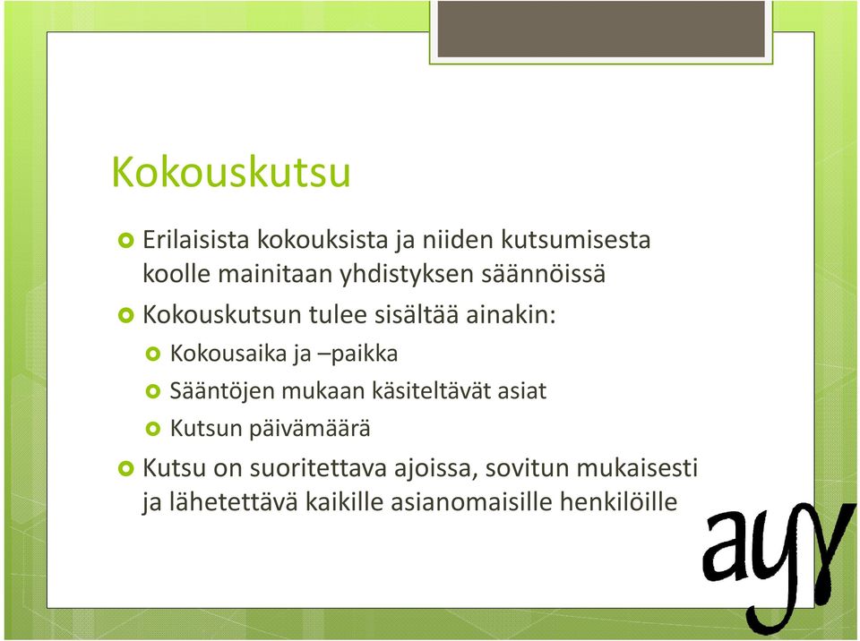 paikka Sääntöjen mukaan käsiteltävät asiat Kutsun päivämäärä Kutsu on
