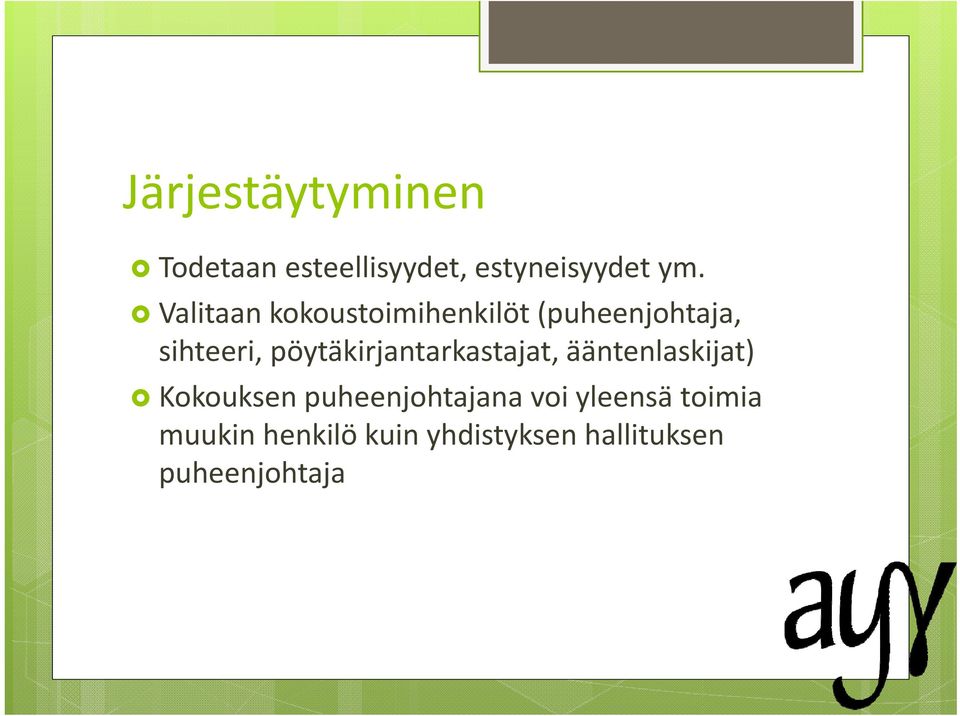 pöytäkirjantarkastajat, ääntenlaskijat) Kokouksen