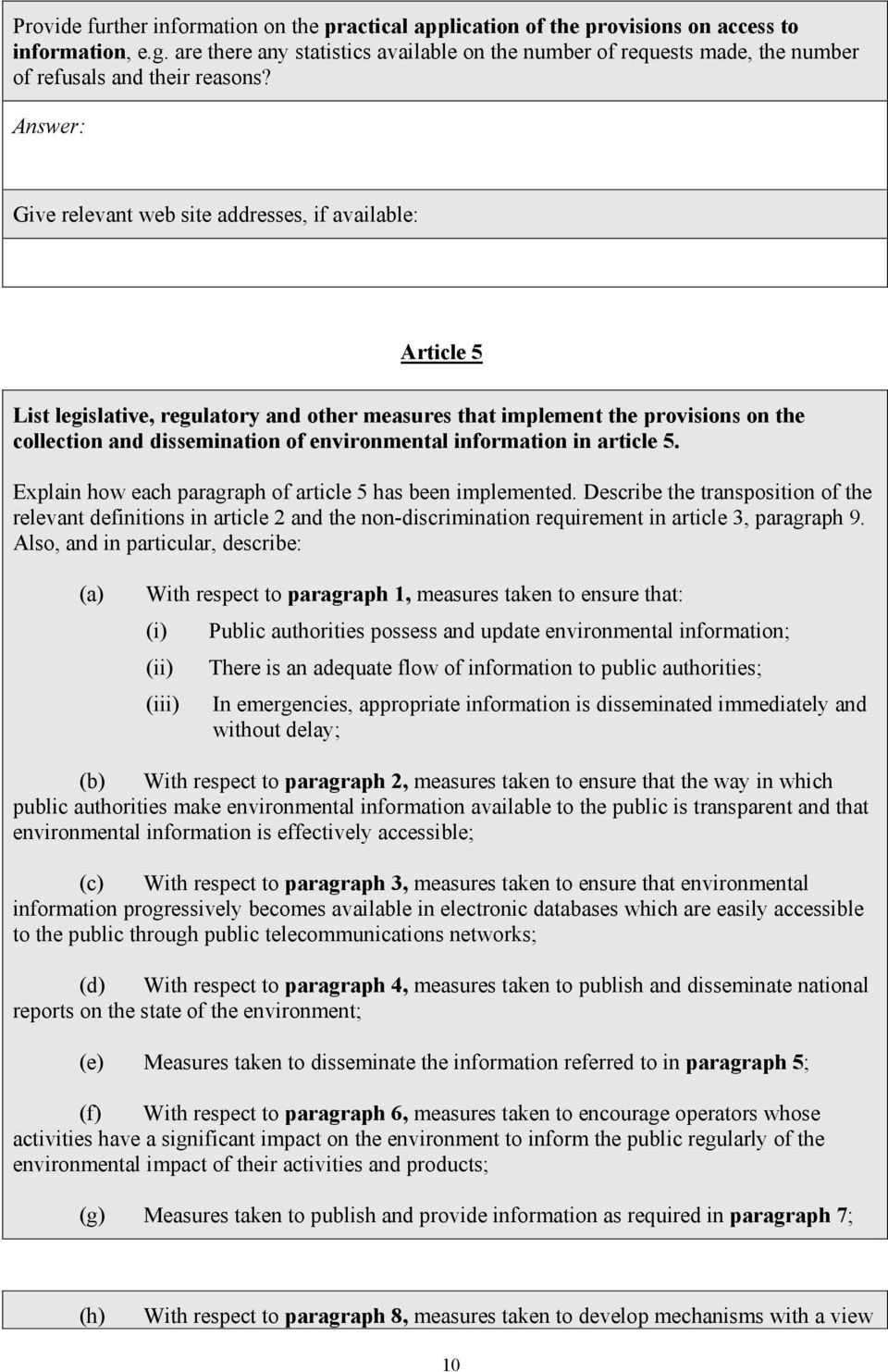 Give relevant web site addresses, if available: Article 5 List legislative, regulatory and other measures that implement the provisions on the collection and dissemination of environmental