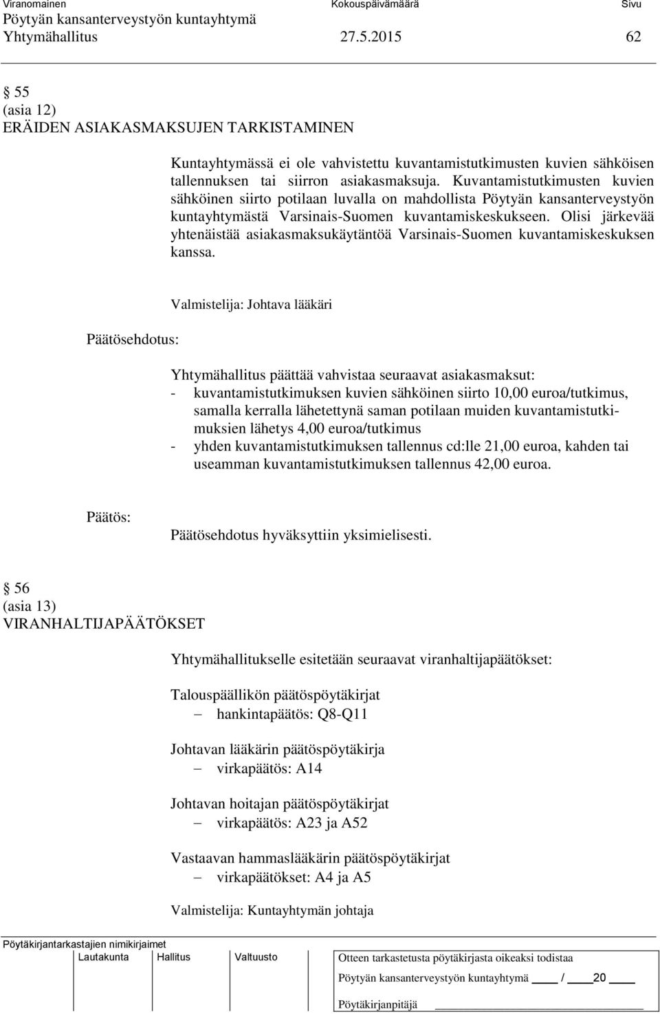 Olisi järkevää yhtenäistää asiakasmaksukäytäntöä Varsinais-Suomen kuvantamiskeskuksen kanssa.