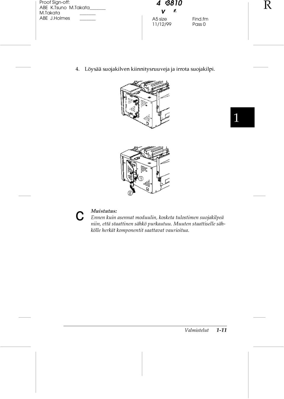 1 c Muistutus: Ennen kuin asennat moduulin, kosketa tulostimen