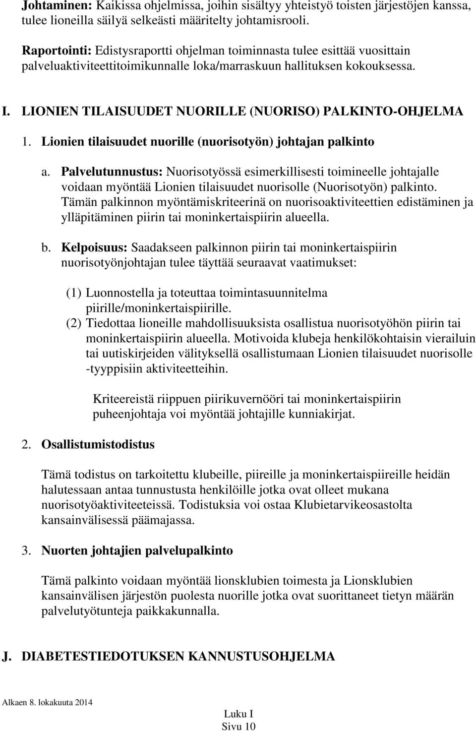 LIONIEN TILAISUUDET NUORILLE (NUORISO) PALKINTO-OHJELMA 1. Lionien tilaisuudet nuorille (nuorisotyön) johtajan palkinto a.