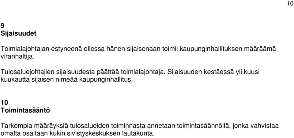 Sijaisuuden kestäessä yli kuusi kuukautta sijaisen nimeää kaupunginhallitus.