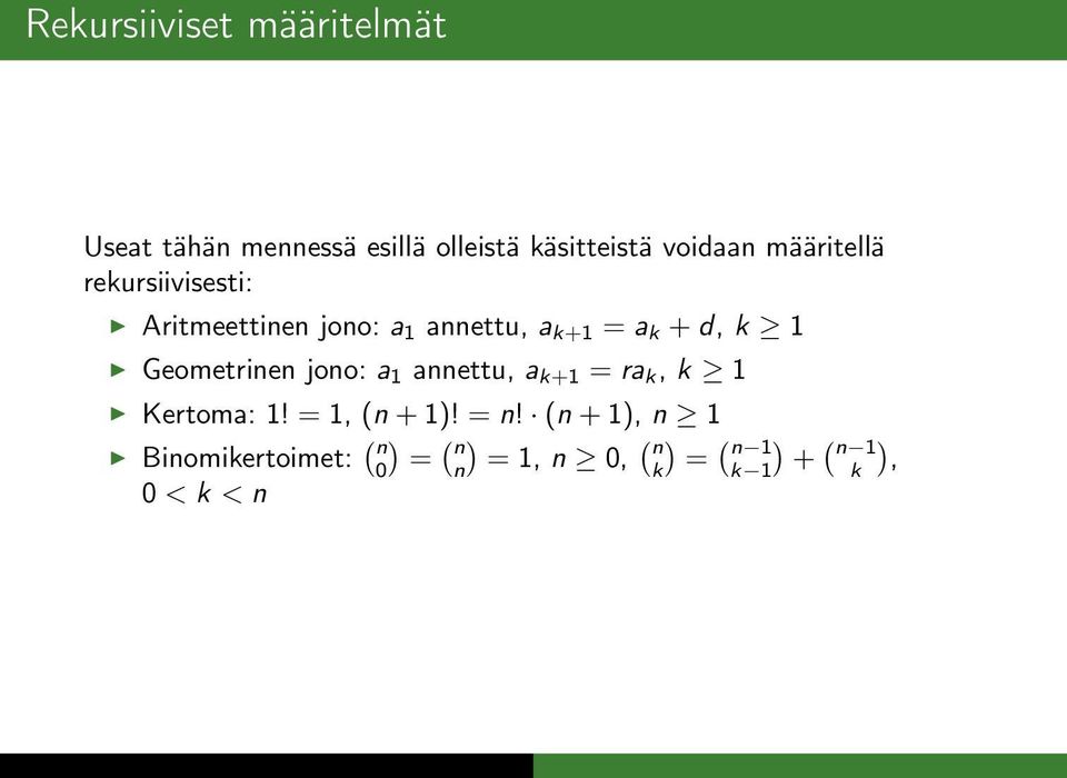 Geometrinen jono: a 1 annettu, a +1 = ra, 1 Kertoma: 1! = 1, (n + 1)! = n!