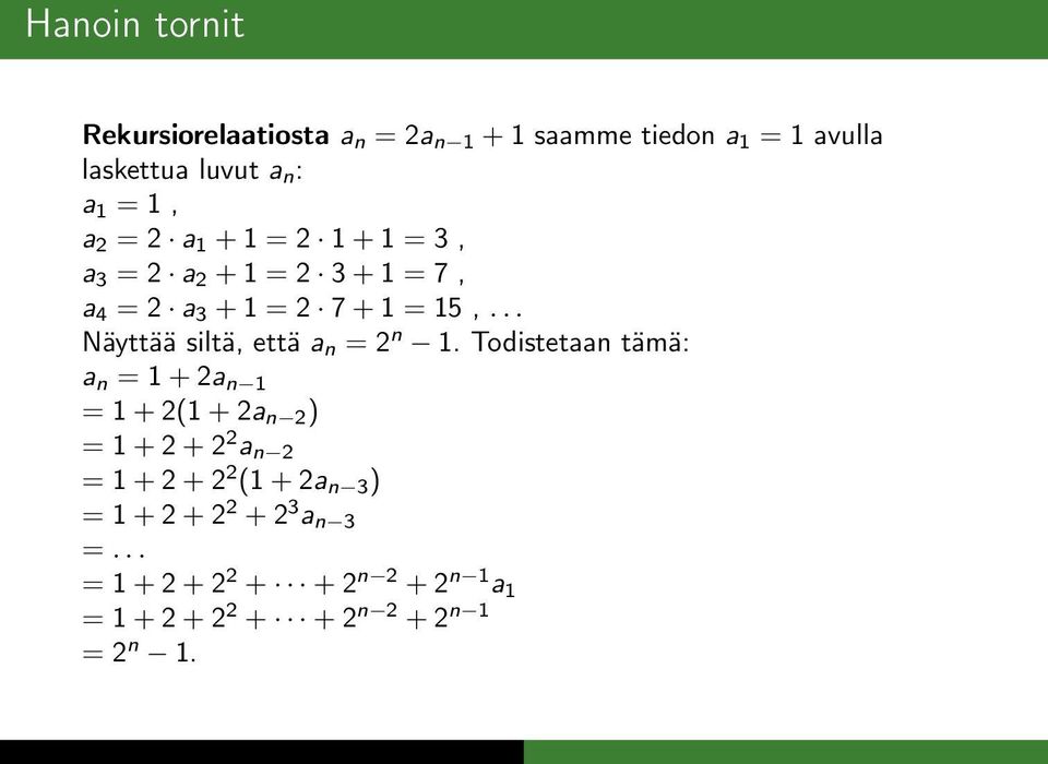 .. Näyttää siltä, että a n = 2 n 1.