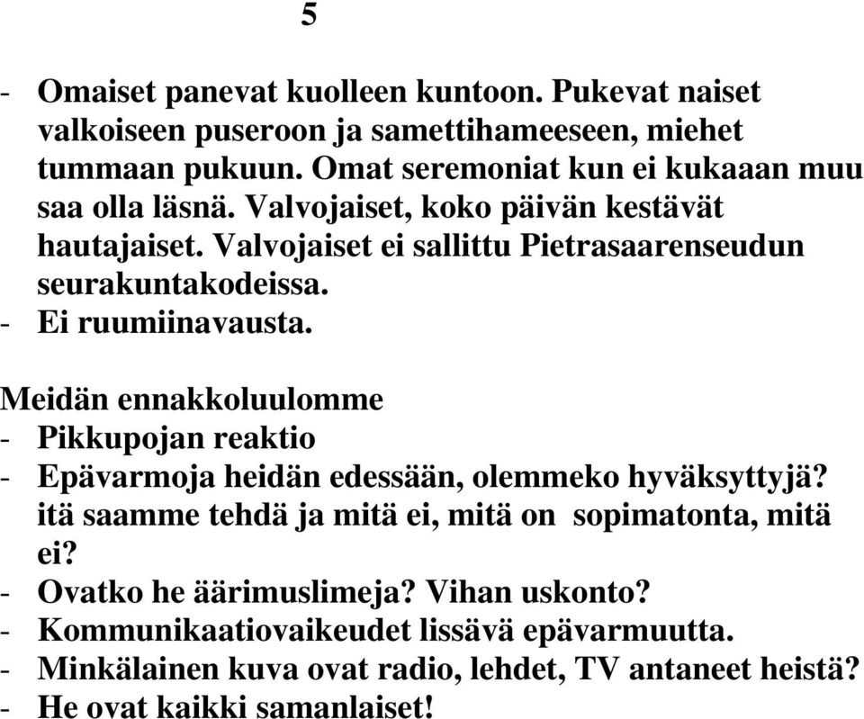 Valvojaiset ei sallittu Pietrasaarenseudun seurakuntakodeissa. - Ei ruumiinavausta.