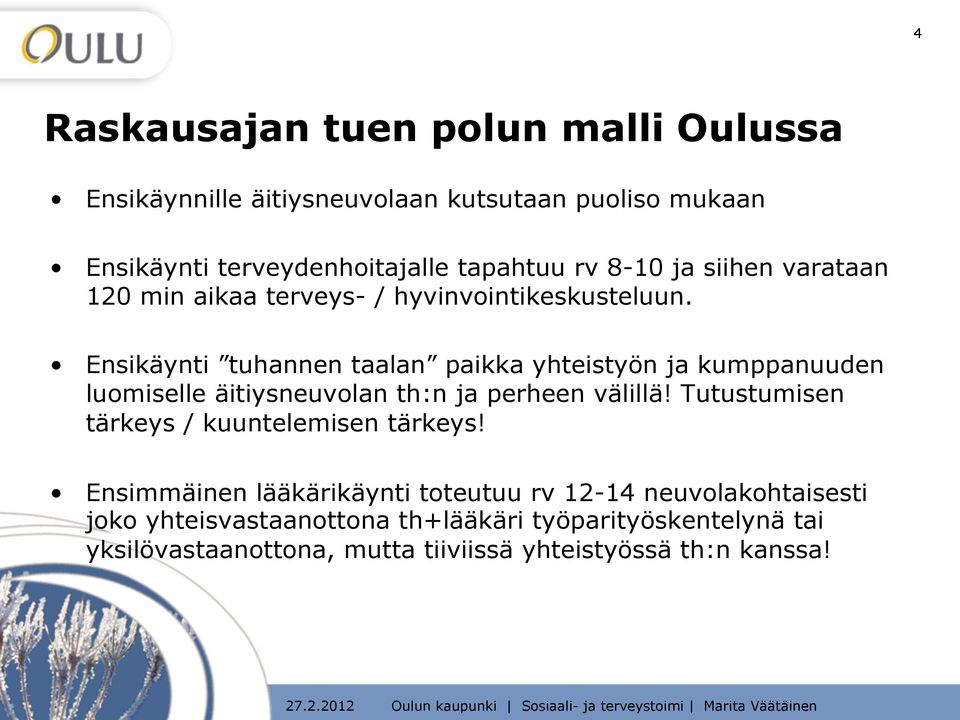 Ensikäynti tuhannen taalan paikka yhteistyön ja kumppanuuden luomiselle äitiysneuvolan th:n ja perheen välillä!