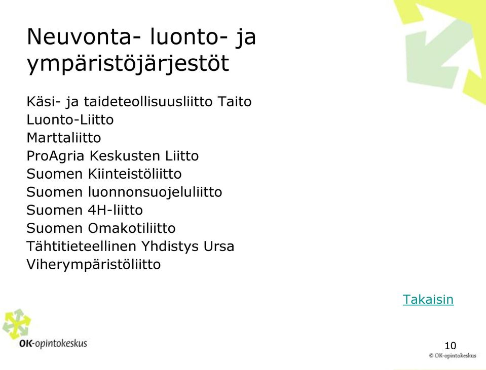 Kiinteistöliitto Suomen luonnonsuojeluliitto Suomen 4H-liitto Suomen