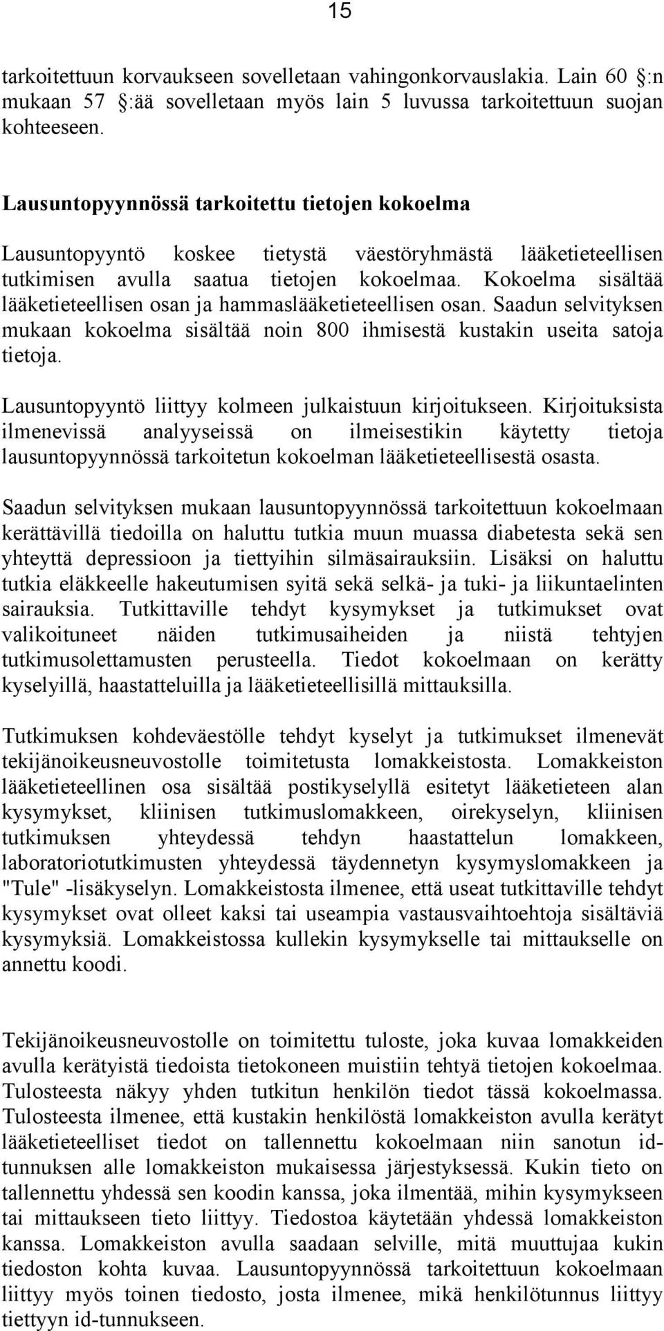 Kokoelma sisältää lääketieteellisen osan ja hammaslääketieteellisen osan. Saadun selvityksen mukaan kokoelma sisältää noin 800 ihmisestä kustakin useita satoja tietoja.