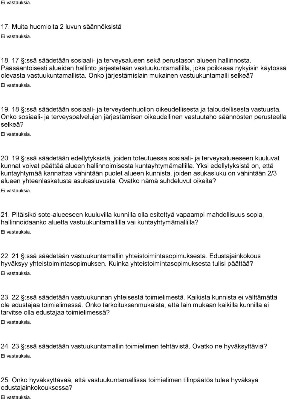 18 :ssä säädetään sosiaali- ja terveydenhuollon oikeudellisesta ja taloudellisesta vastuusta. Onko sosiaali- ja terveyspalvelujen järjestämisen oikeudellinen vastuutaho säännösten perusteella selkeä?