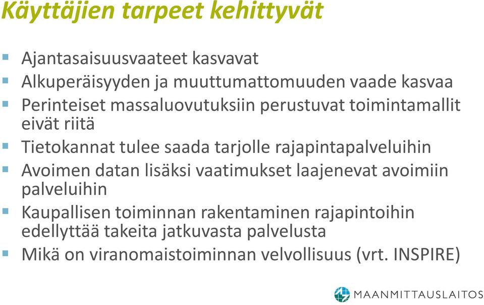 rajapintapalveluihin Avoimen datan lisäksi vaatimukset laajenevat avoimiin palveluihin Kaupallisen toiminnan