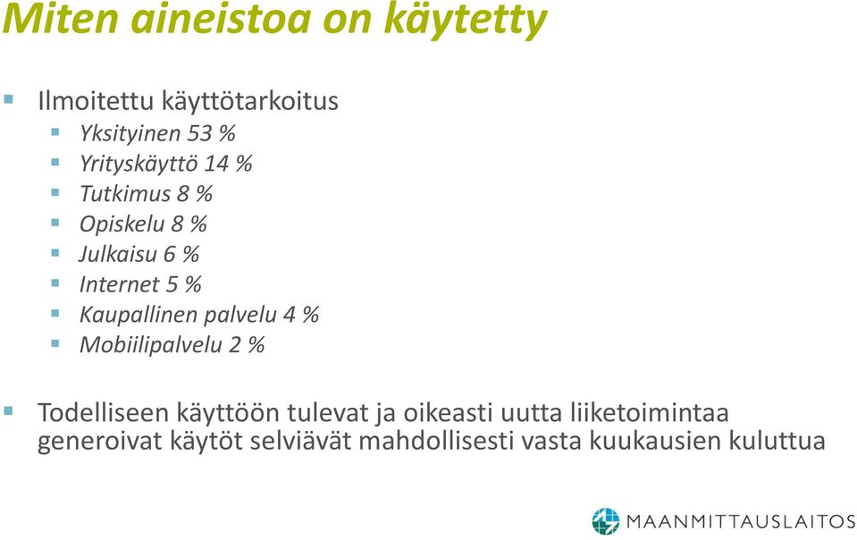 Kaupallinen palvelu 4 % Mobiilipalvelu 2 % Todelliseen käyttöön tulevat ja