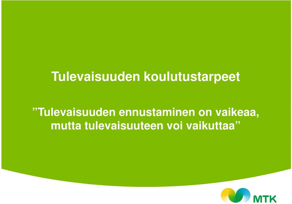 ennustaminen on vaikeaa,