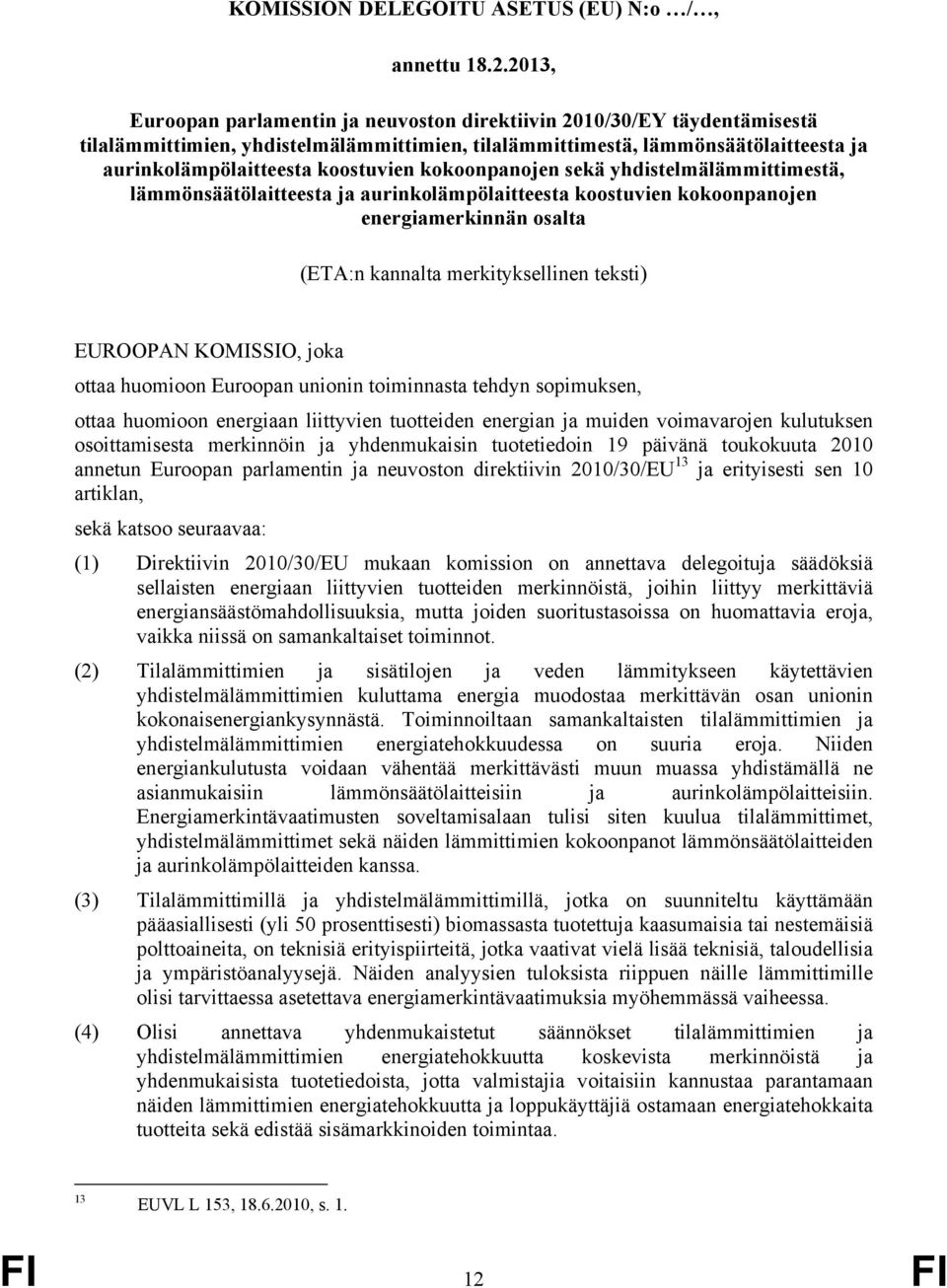 kokoonpanojen sekä yhdistelmälämmittimestä, lämmönsäätölaitteesta ja aurinkolämpölaitteesta koostuvien kokoonpanojen energiamerkinnän osalta (ETA:n kannalta merkityksellinen teksti) EUROOPAN