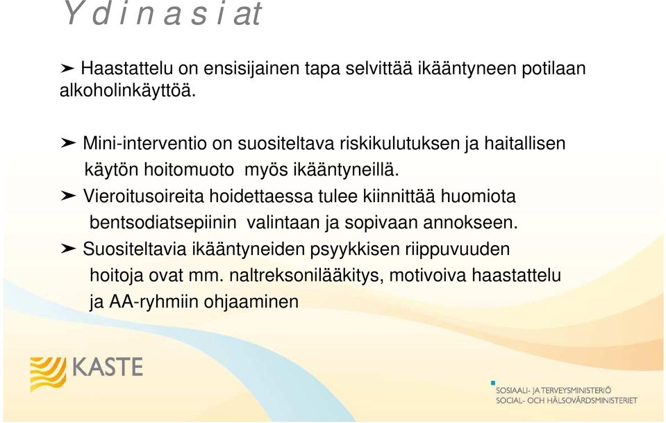 Vieroitusoireita hoidettaessa tulee kiinnittää huomiota bentsodiatsepiinin valintaan ja sopivaan annokseen.