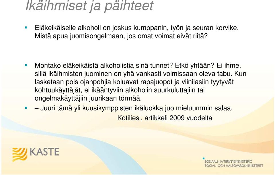 Ei ihme, sillä ikäihmisten juominen on yhä vankasti voimissaan oleva tabu.