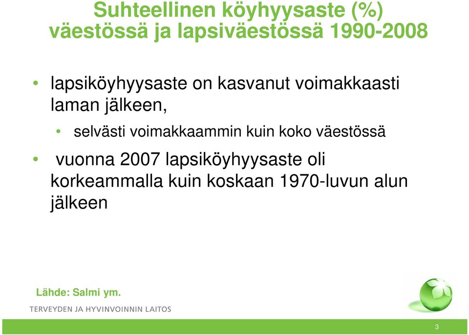 voimakkaammin kuin koko väestössä vuonna 2007 lapsiköyhyysaste oli