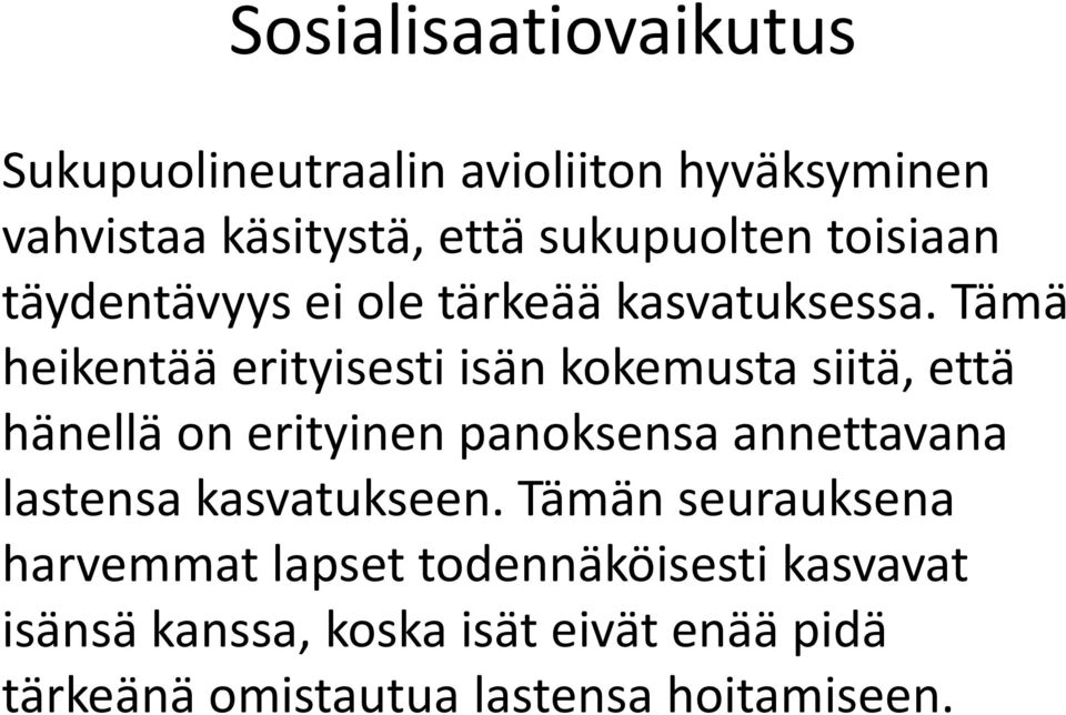 Tämä heikentää erityisesti isän kokemusta siitä, että hänellä on erityinen panoksensa annettavana