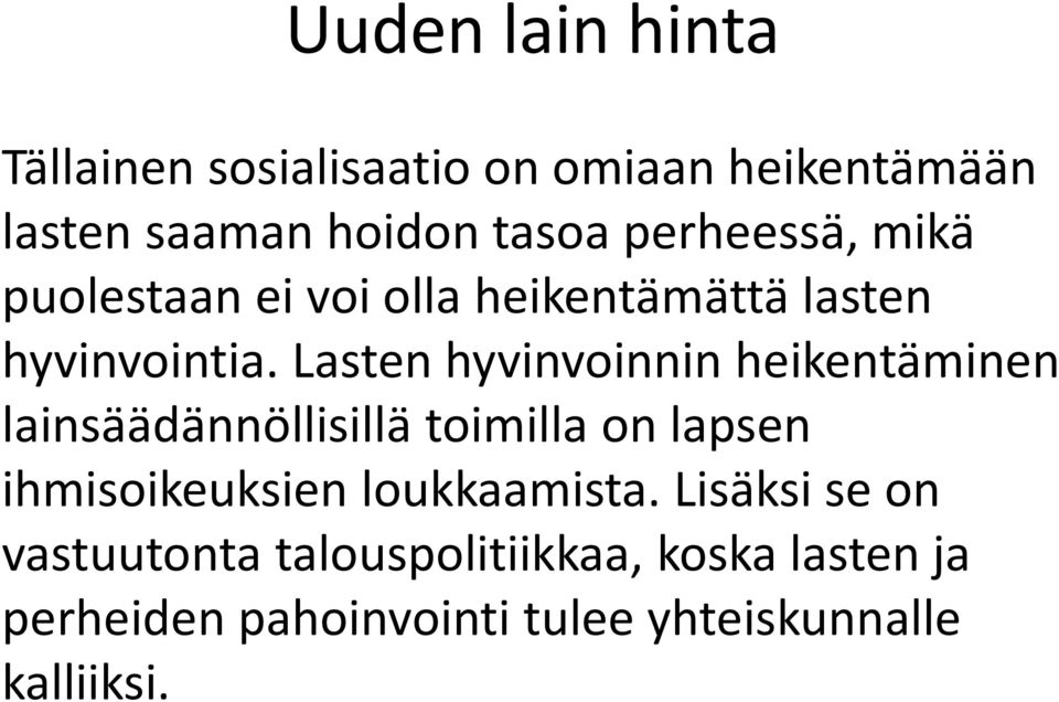 Lasten hyvinvoinnin heikentäminen lainsäädännöllisillä toimilla on lapsen ihmisoikeuksien