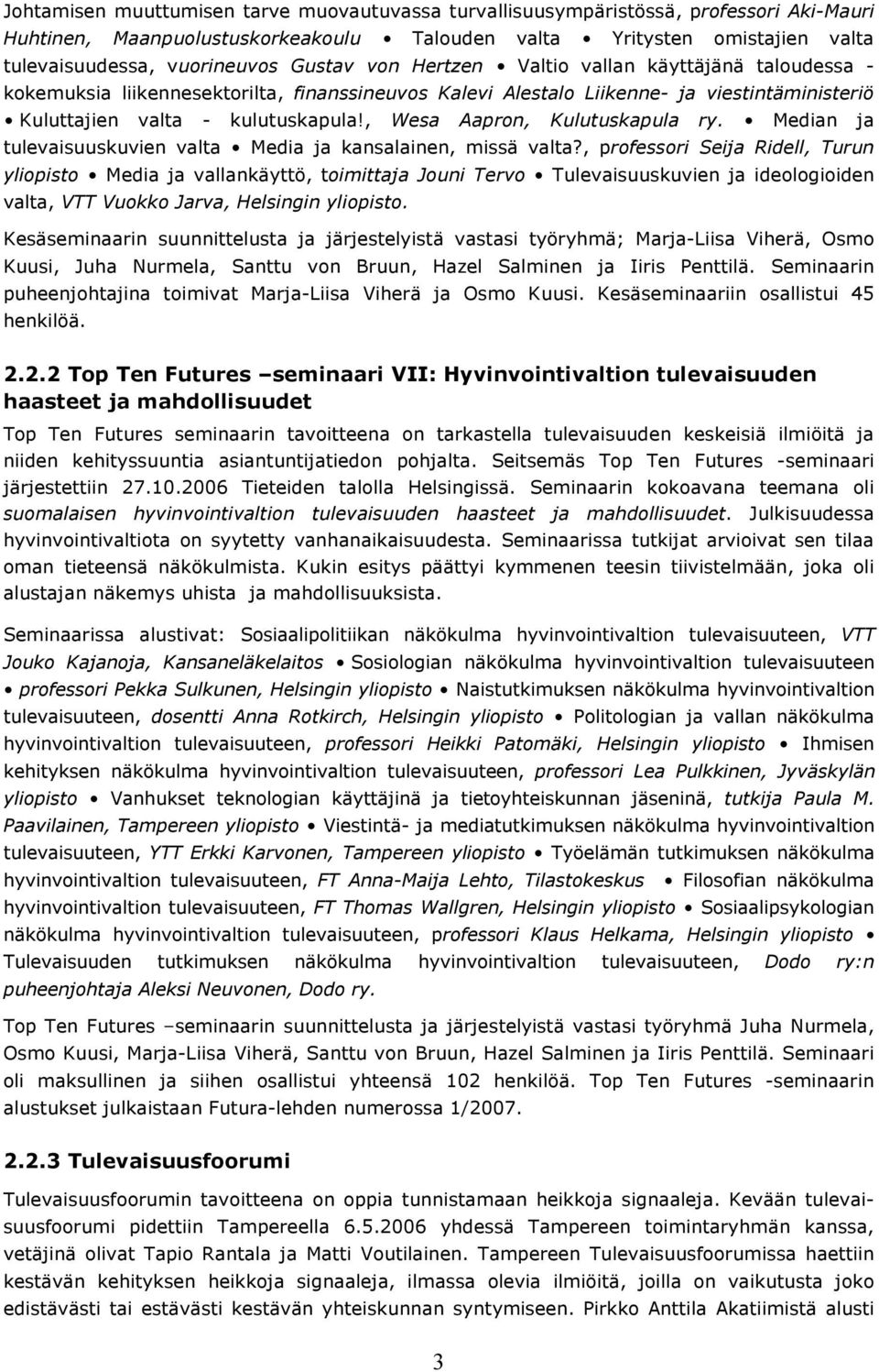 , Wesa Aapron, Kulutuskapula ry. Median ja tulevaisuuskuvien valta Media ja kansalainen, missä valta?