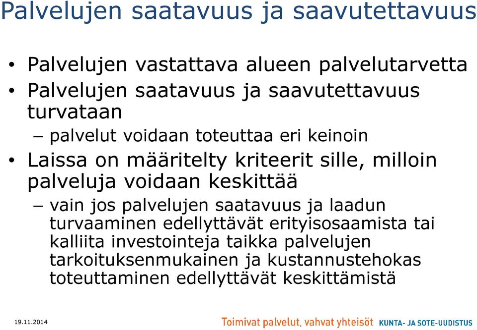 palveluja voidaan keskittää vain jos palvelujen saatavuus ja laadun turvaaminen edellyttävät erityisosaamista tai