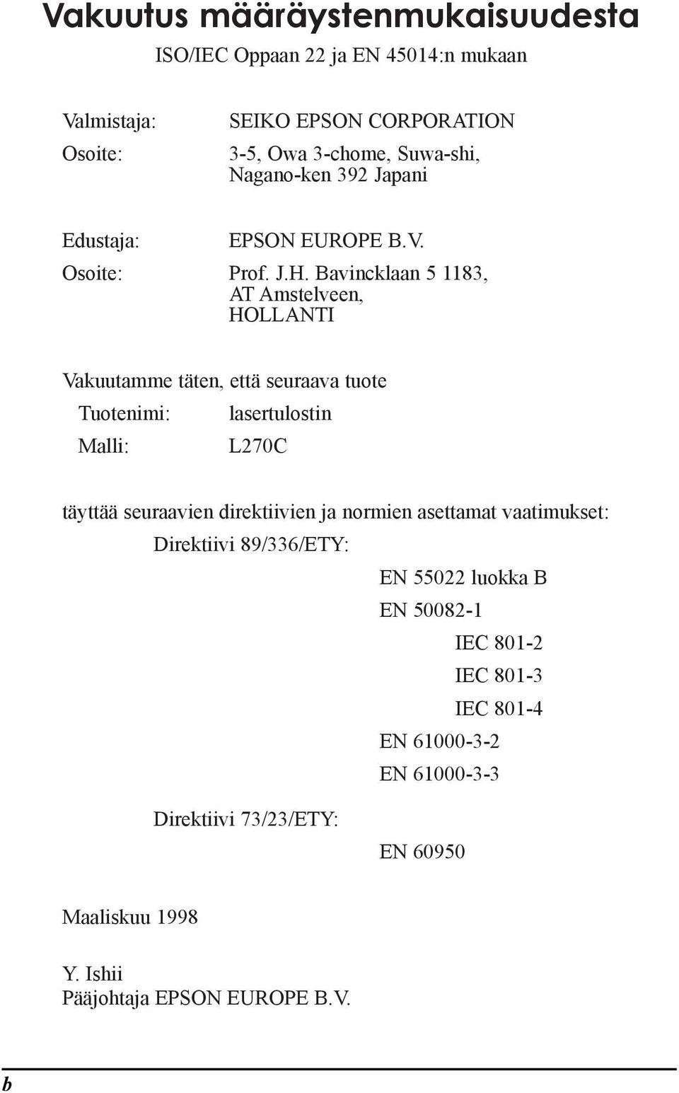 Bavincklaan 5 1183, AT Amstelveen, HOLLANTI Vakuutamme tšten, ettš seuraava tuote Tuotenimi: lasertulostin Malli: L270C tšyttšš seuraavien