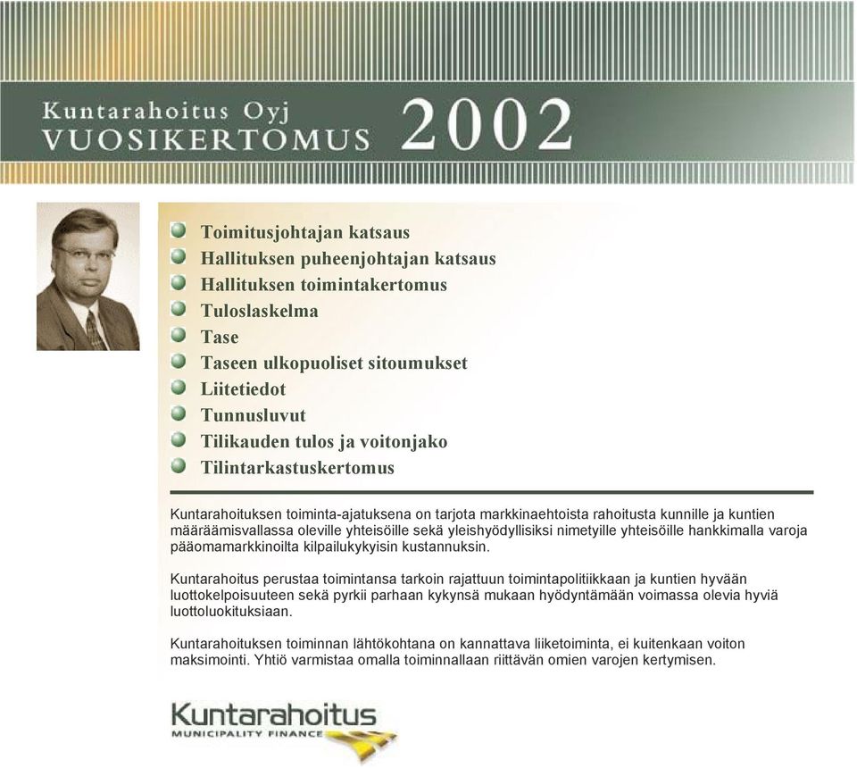 yhteisöille hankkimalla varoja pääomamarkkinoilta kilpailukykyisin kustannuksin.