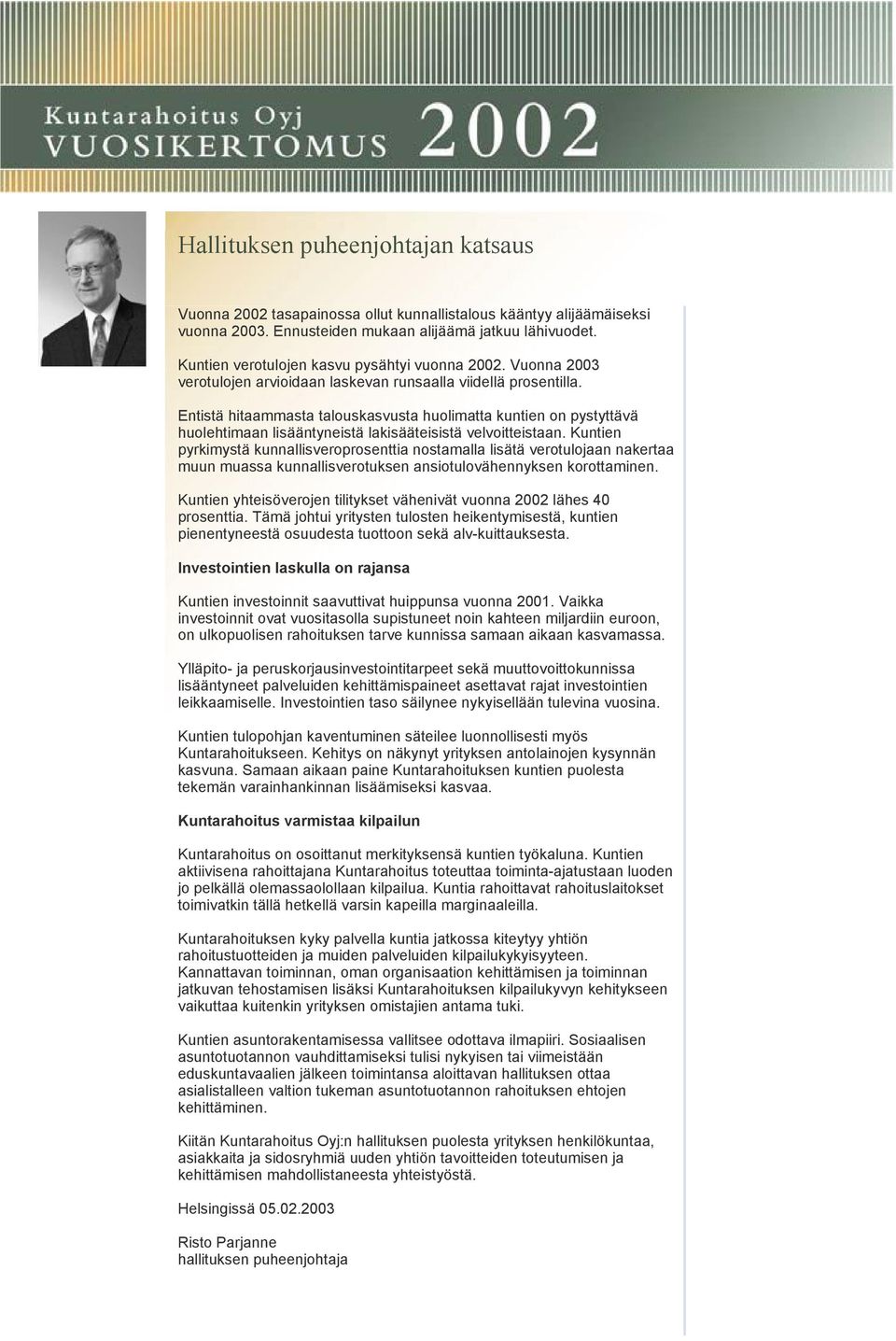 Entistä hitaammasta talouskasvusta huolimatta kuntien on pystyttävä huolehtimaan lisääntyneistä lakisääteisistä velvoitteistaan.