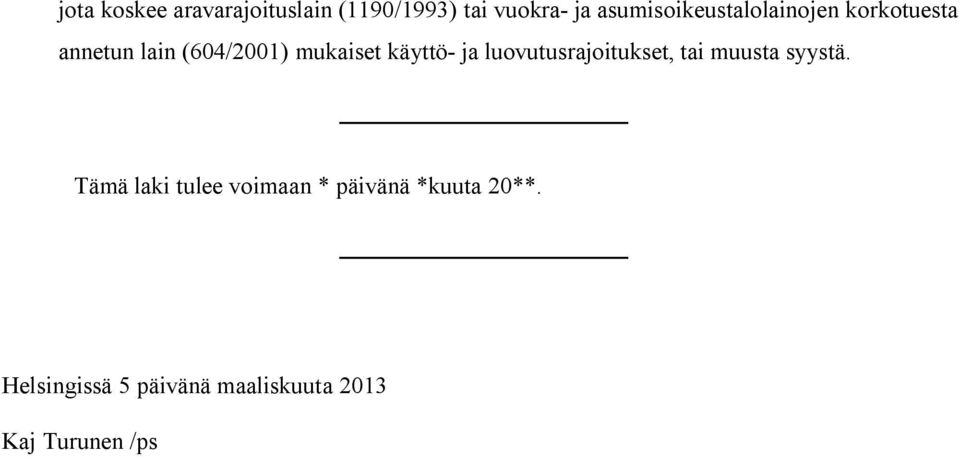 käyttö- ja luovutusrajoitukset, tai muusta syystä.