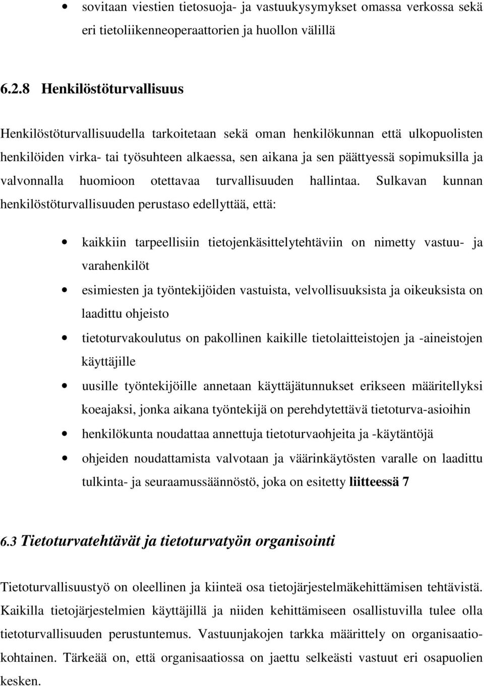 valvonnalla huomioon otettavaa turvallisuuden hallintaa.