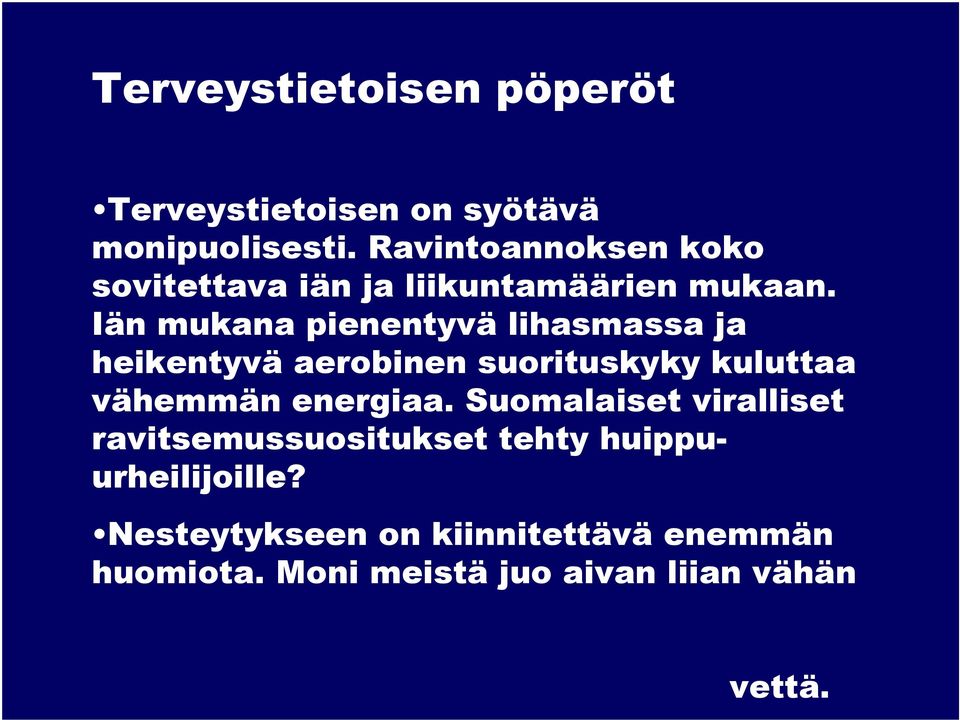 Iän mukana pienentyvä lihasmassa ja heikentyvä aerobinen suorituskyky kuluttaa vähemmän energiaa.