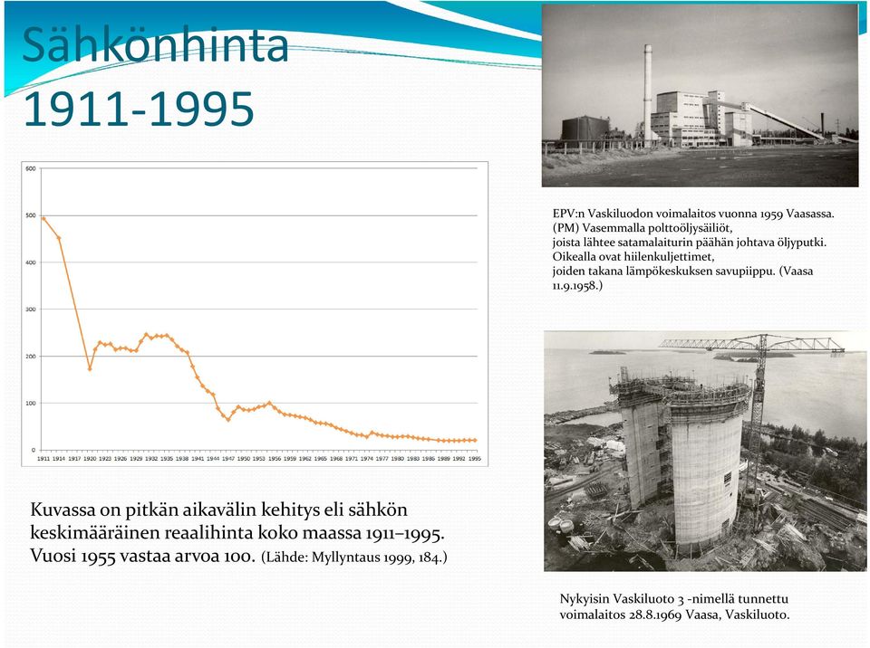 Oikealla ovat hiilenkuljettimet, joiden takana lämpökeskuksen savupiippu. (Vaasa 11.9.1958.