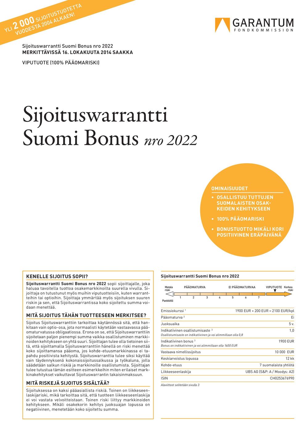 KORI POSITIIVINEN ERÄPÄIVÄNÄ KENELLE SIJOITUS SOPII? sopii sijoittajalle, joka haluaa tavoitella tuottoa osakemarkkinoilta suurella vivulla.