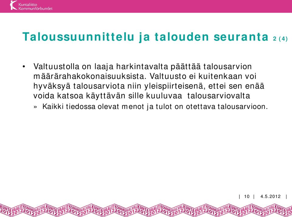 Valtuusto ei kuitenkaan voi hyväksyä talousarviota niin yleispiirteisenä, ettei sen