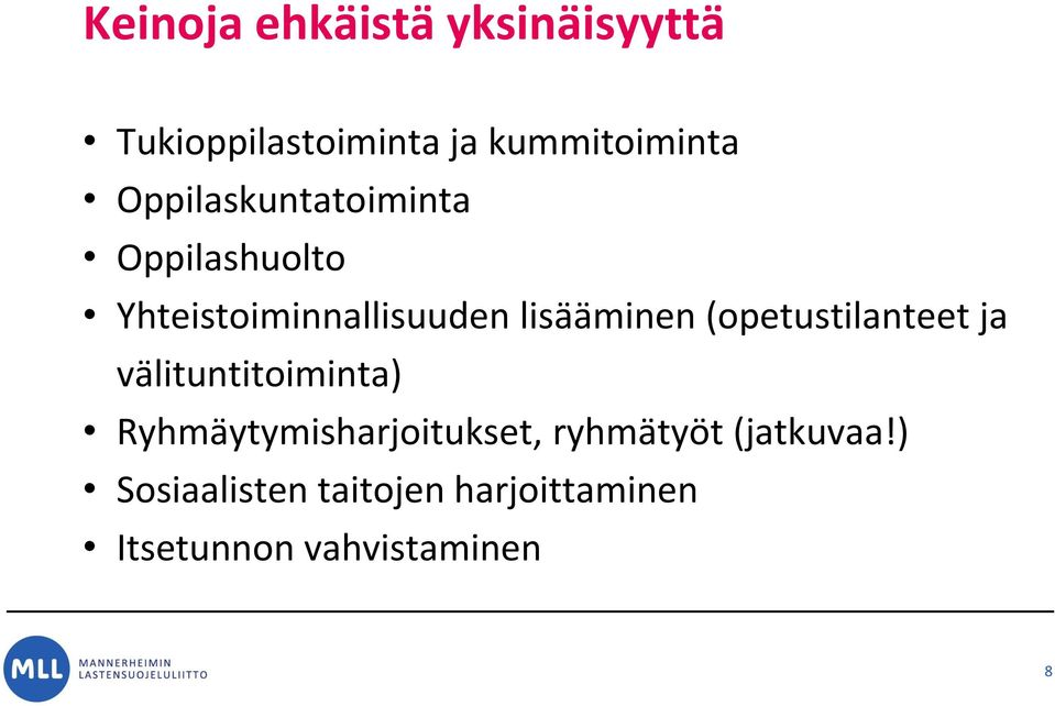 (opetustilanteet ja välituntitoiminta) Ryhmäytymisharjoitukset,