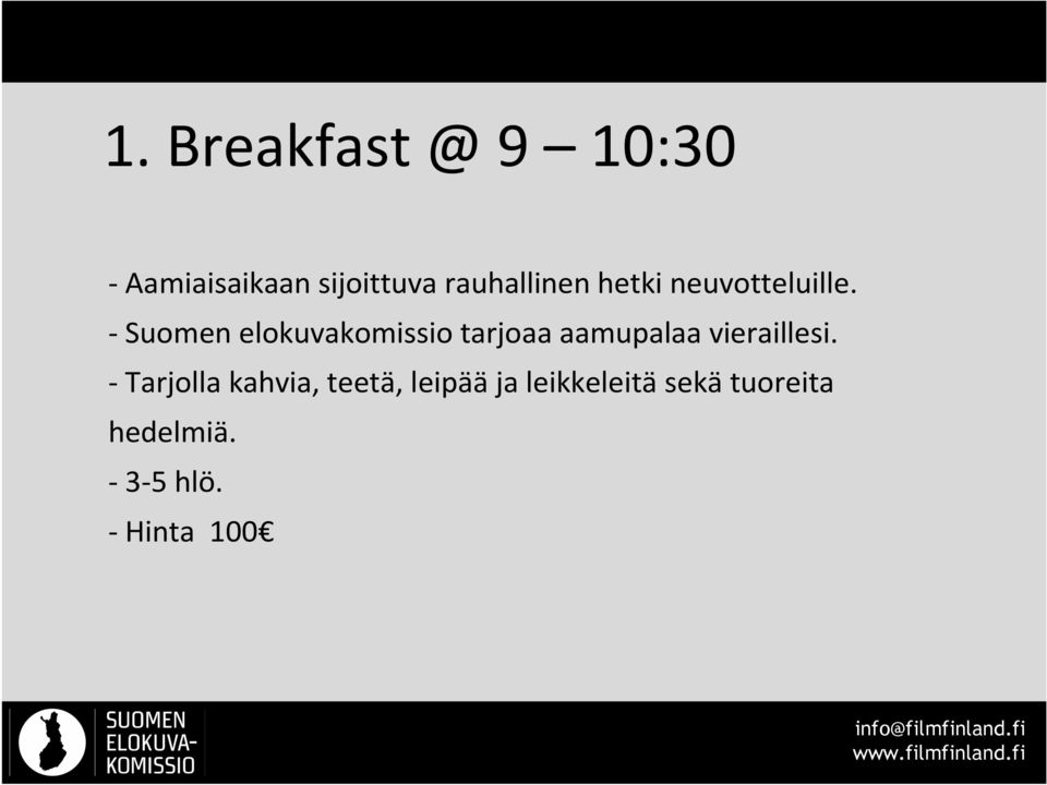 -Suomen elokuvakomissio tarjoaa aamupalaa vieraillesi.