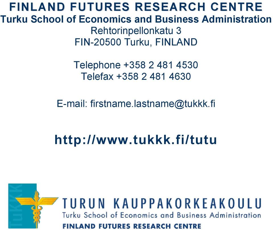 FINLAND Telephone +358 2 481 4530 Telefax +358 2 481 4630