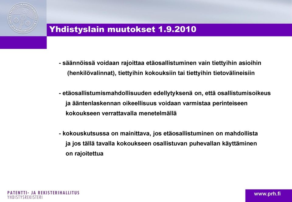 ääntenlaskennan oikeellisuus voidaan varmistaa perinteiseen kokoukseen verrattavalla menetelmällä - kokouskutsussa on