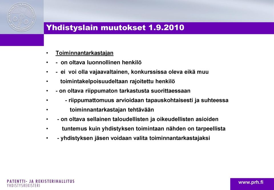 arvioidaan tapauskohtaisesti ja suhteessa toiminnantarkastajan tehtävään - on oltava sellainen taloudellisten ja