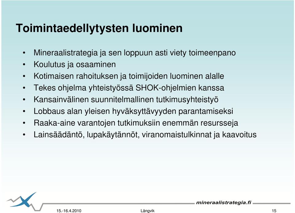 Kansainvälinen suunnitelmallinen tutkimusyhteistyö Lobbaus alan yleisen hyväksyttävyyden parantamiseksi