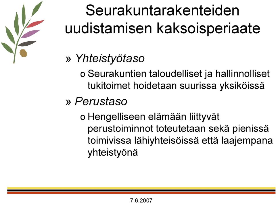 suurissa yksiköissä» Perustaso o Hengelliseen elämään liittyvät