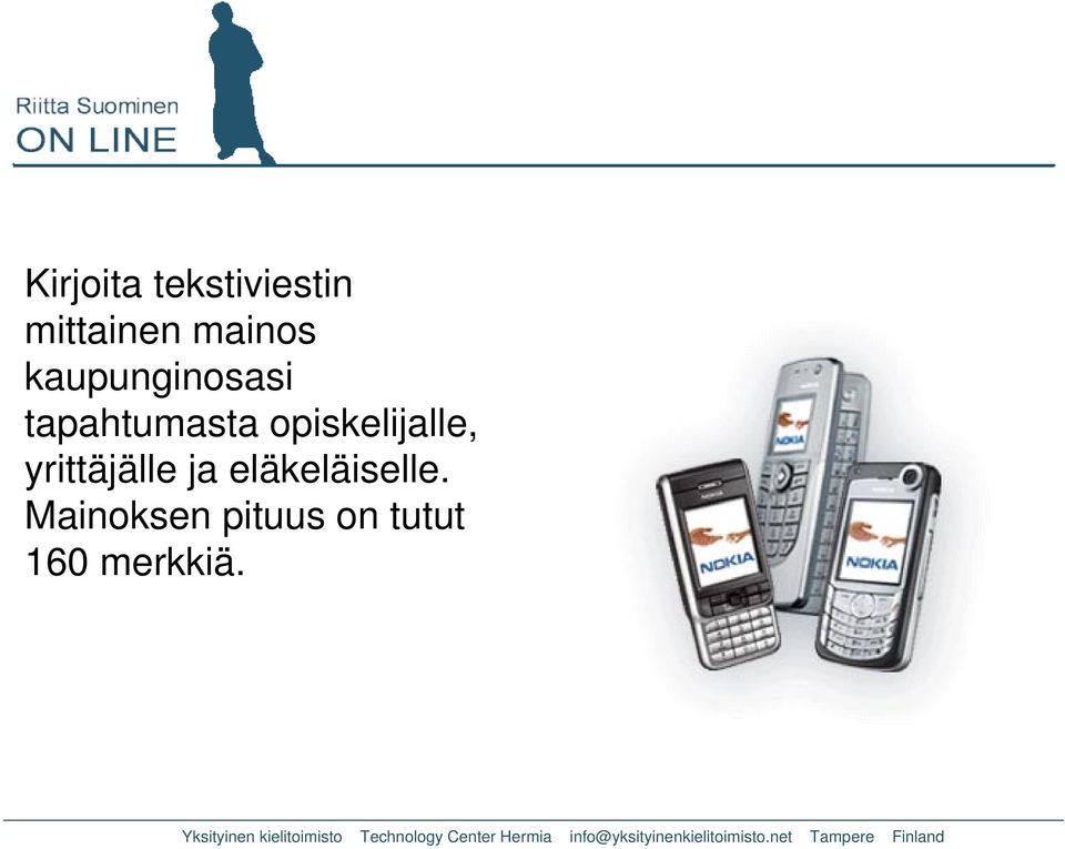opiskelijalle, yrittäjälle ja